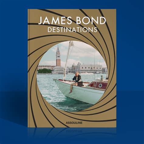 007 S World Unveiled With Assouline S James Bond Destinations By