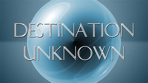 01 Destination Unknown Youtube