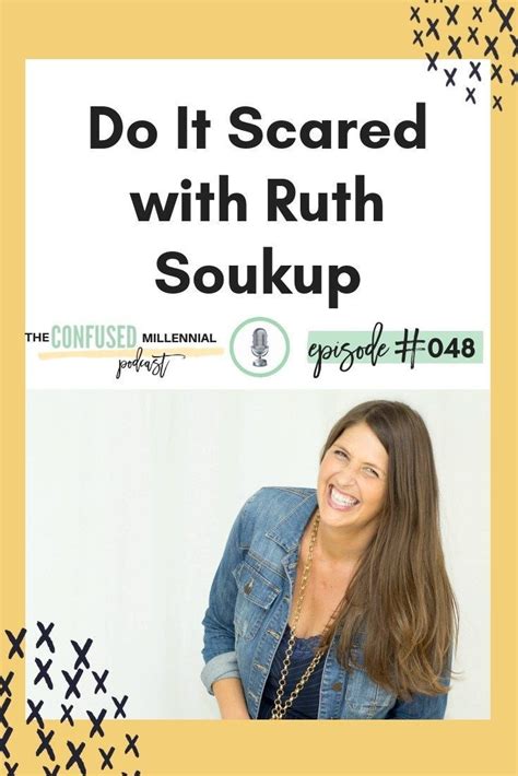 048 Do It Scared With Ruth Soukup The Confused Millennial Artofit