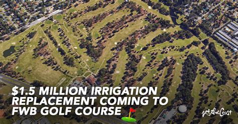 1 5 Million Irrigation Replacement Coming To Fwb Golf Course