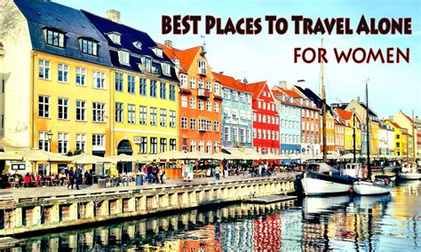 10 Absolute Safest Best Places To Travel Alone As A Woman