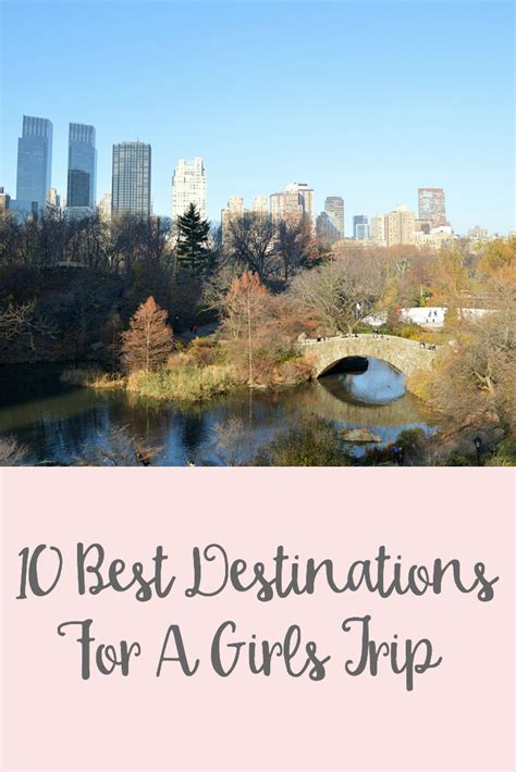 10 Best Destinations For A Girls Trip The Wandering Weekenders