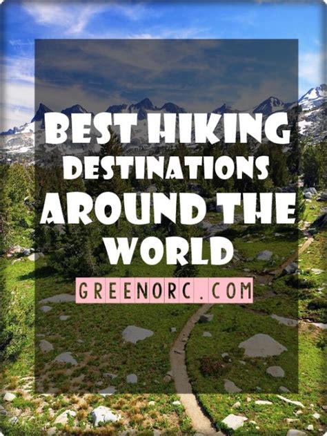 10 Best Hiking Destinations Around The World Greenorc