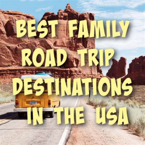 10 Best Road Trip Destinations For Family Travel In The Us Hubbard