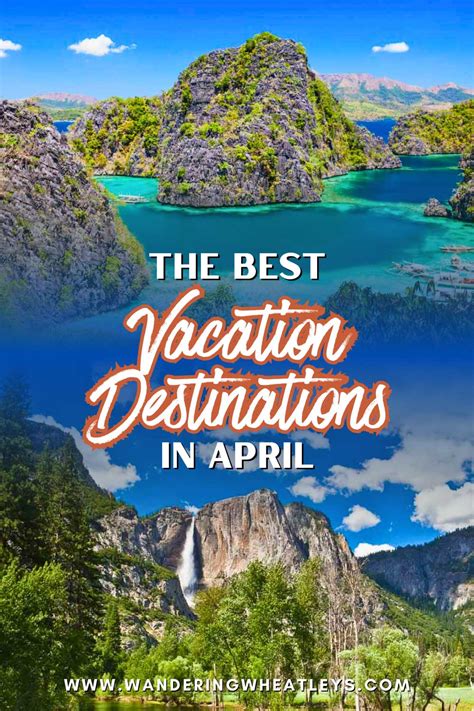 10 Incredible Vacation Destinations To Visit In April Wandering Wheatleys