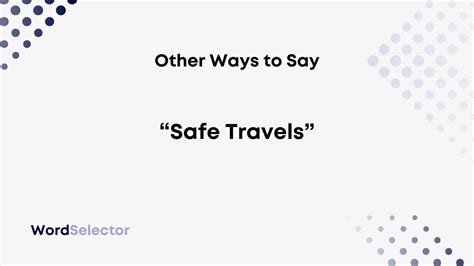 10 Other Ways To Say Safe Travels Wordselector