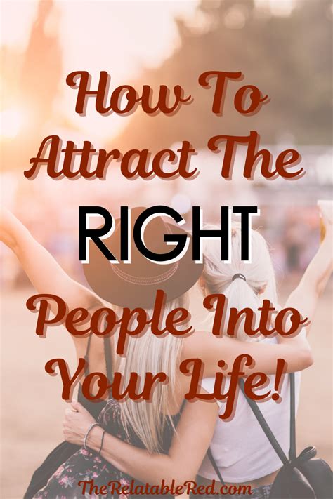 10 Steps To Attracting The Right People Into Your Life