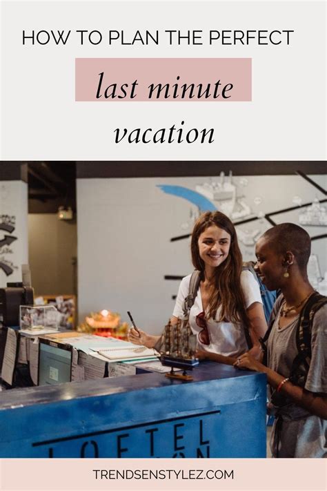 10 Tips On How To Plan The Perfect Last Minute Vacation Artofit