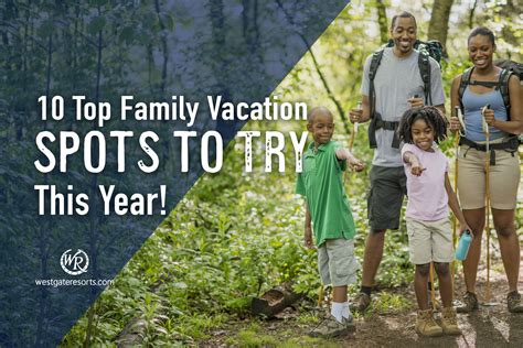 10 Top Family Vacation Spots To Try This Year Top Family Vacations