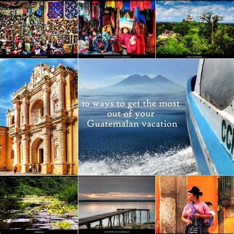 10 Ways To Get The Most Out Of Your Guatemalan Vacation Wandering