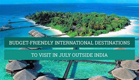 11 Best Places To Travel In July On A Budget Outside India 2022