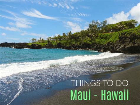 11 Best Things To Do In Maui For A Memorable Vacation Storify News