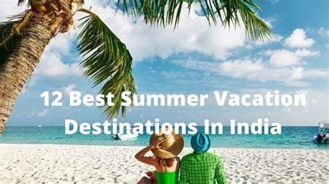 12 Best Summer Vacation Destinations In India 2024 Tripfore