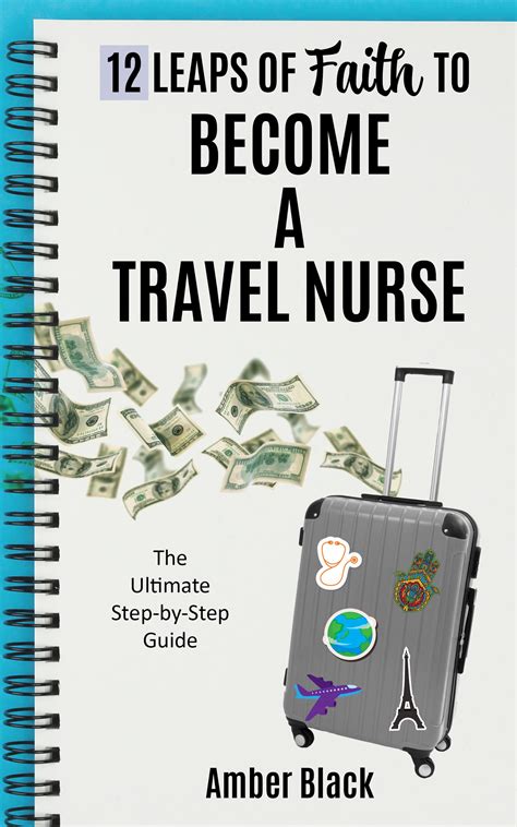 12 Leaps Of Faith To Become A Travel Nurse The Ultimate Step By Step