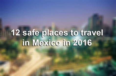 12 Safe Travel Destinations In Mexico According To The U S State