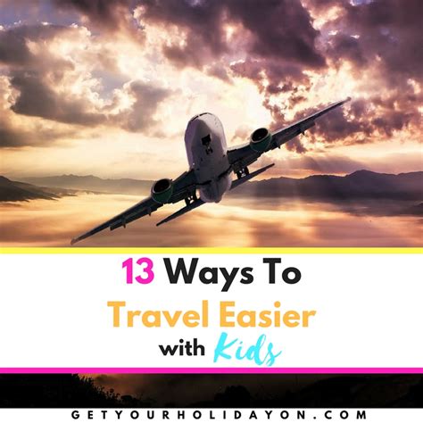 13 Ways To Travel Easier With Kids Get Your Holiday On