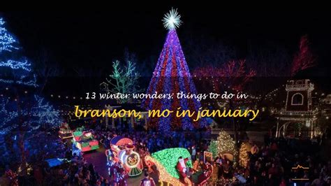 13 Winter Wonders Things To Do In Branson Mo In January Quartzmountain