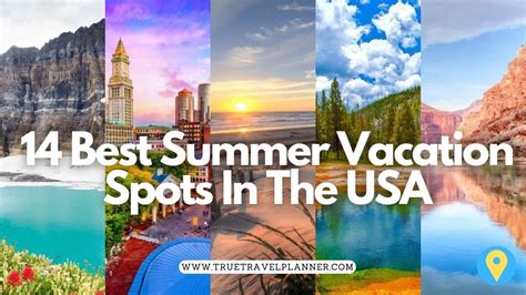 14 Best Summer Vacation Spots In The Usa Truetravelplanner