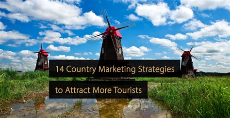 14 Country Marketing Strategies To Attract More Tourists