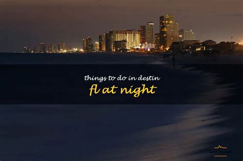 14 Fun Things To Do In Destin Fl At Night Quartzmountain