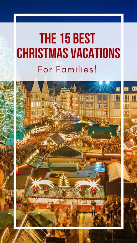 15 Best Christmas Vacations For Families From Christmas Enthusiasts