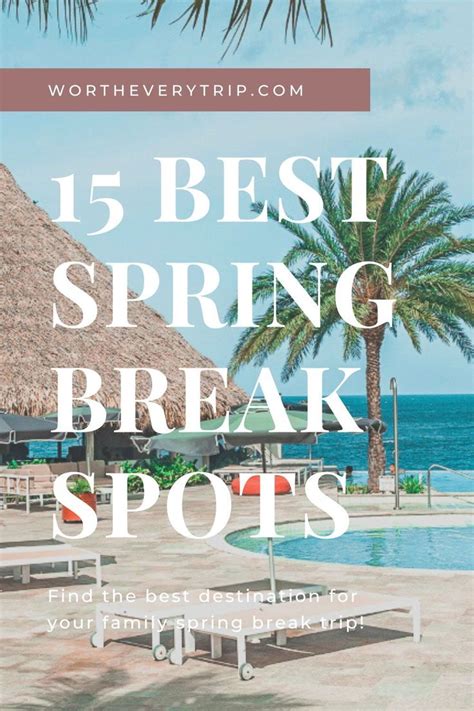 15 Best Family Spring Break Destinations 2022 Worth Every Trip In 2022 Family Spring Break