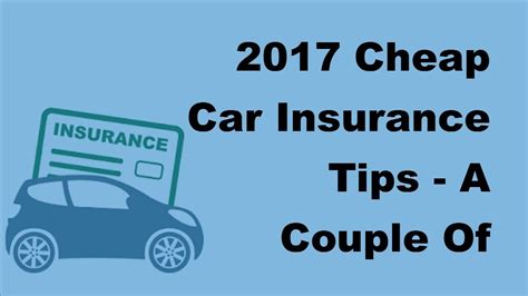 2017 Cheap Car Insurance Tips A Couple Of Basic Tips On Finding Cheap Car Insurance Youtube