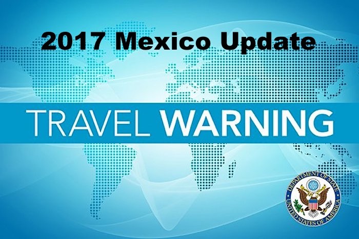 2017 Mexico Travel Warning Updated U S State Dept