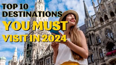 2024 Travel Destinations Explore The Top 10 Must Visit Places Around