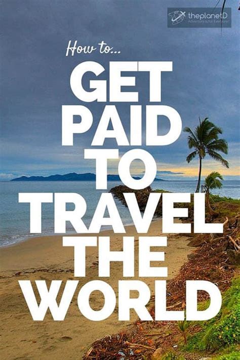 21 Ways To Get Paid To Travel The World The Planet D