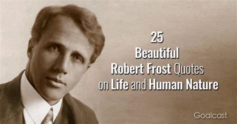 25 Beautiful Robert Frost Quotes On Life And Human Nature Robert