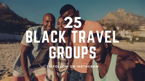 25 Black Travel Groups To Follow On Instagram Black Travel Alliance