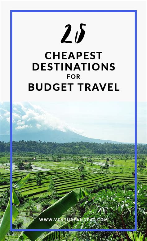 25 Cheapest Destinations For Budget Travel Venture Eat Travel