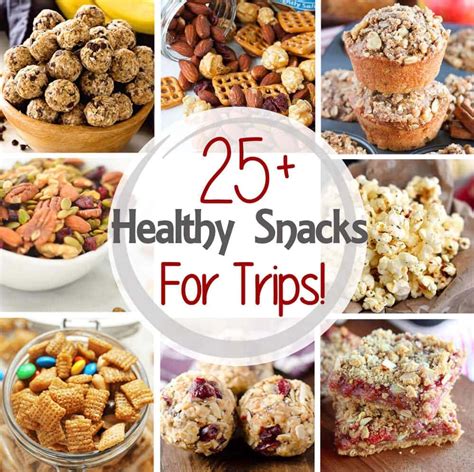 25 Healthy Snacks For Trips Road Trip Food Healthy Road Trip Snacks