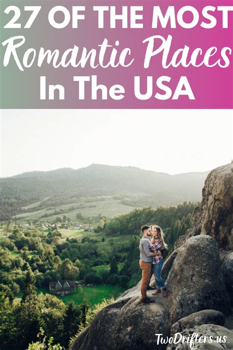 27 Most Romantic Places In The Usa For A Couples Getaway Romantic