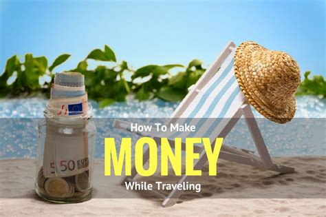 3 Amazing Ways To Earn Money While Traveling