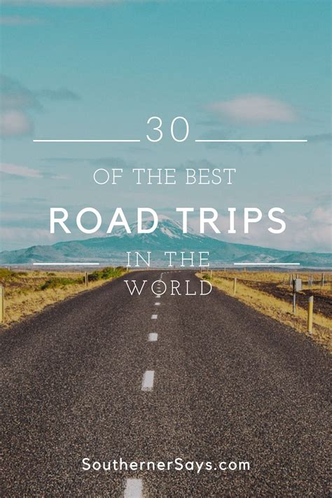 30 Of The Best Road Trips In The World Southerner Says Road Trip