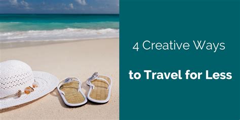 4 Creative Ways To Travel For Less Ways To Travel Travel And Tourism