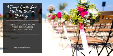 4 Things Guests Love About Destination Weddings Be Group Tlv