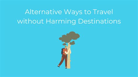 5 Alternative Ways To Travel Without Harming Destinations