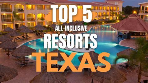 5 Best All Inclusive Resorts In Texas Youtube