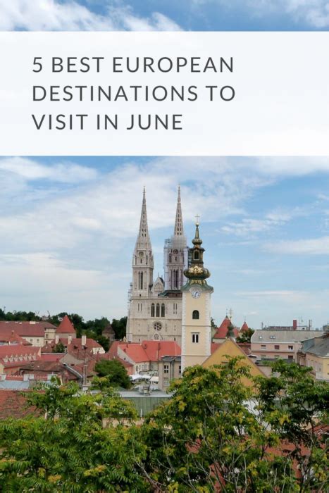 5 Best European Destinations To Visit In June Looknwalk European