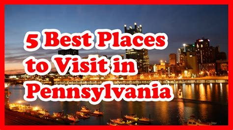 5 Best Places To Visit In Pennsylvania Youtube