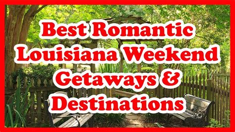 5 Best Romantic Louisiana Weekend Getaways Destinations Love Is