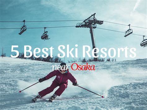 5 Best Ski Resorts Near Osaka 2024 2025 Japan Web Magazine