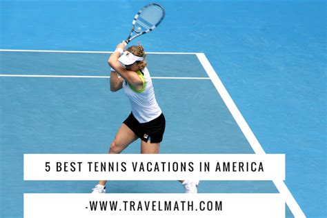 5 Best Tennis Vacations In America