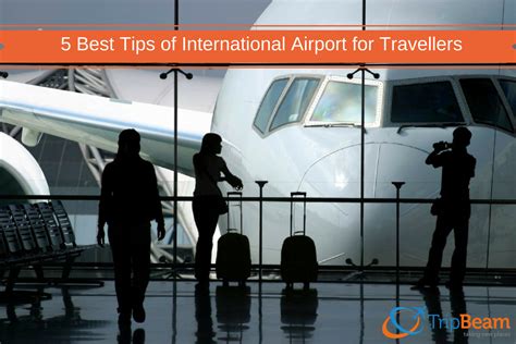 5 Best Tips Of International Airport For Travellers Tripbeam Blog