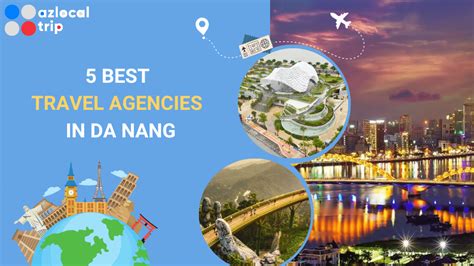 5 Best Travel Agencies In Da Nang Az Local Trip