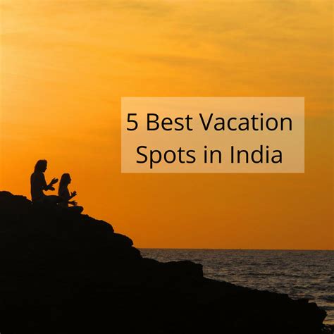 5 Best Vacation Spots In India I Love Vacations