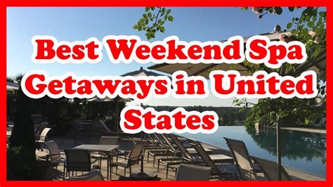 5 Best Weekend Spa Getaways In United States Love Is Vacation Youtube